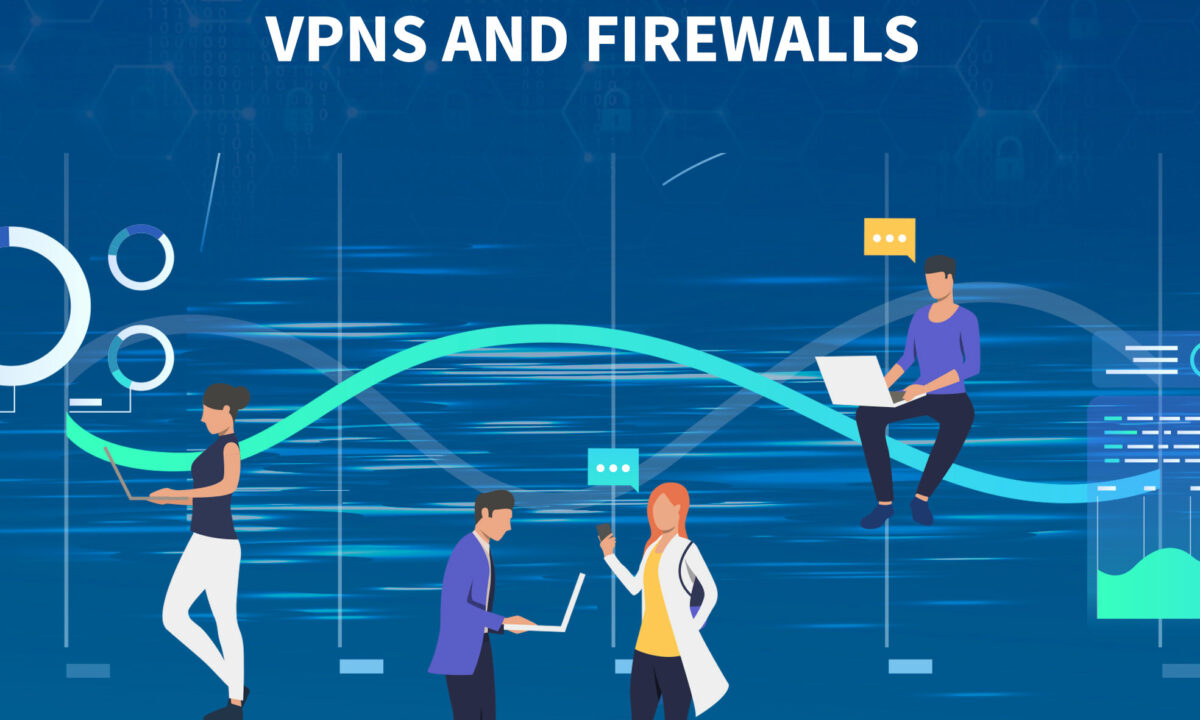 Exploring the Relationship Between VPNs and Firewalls