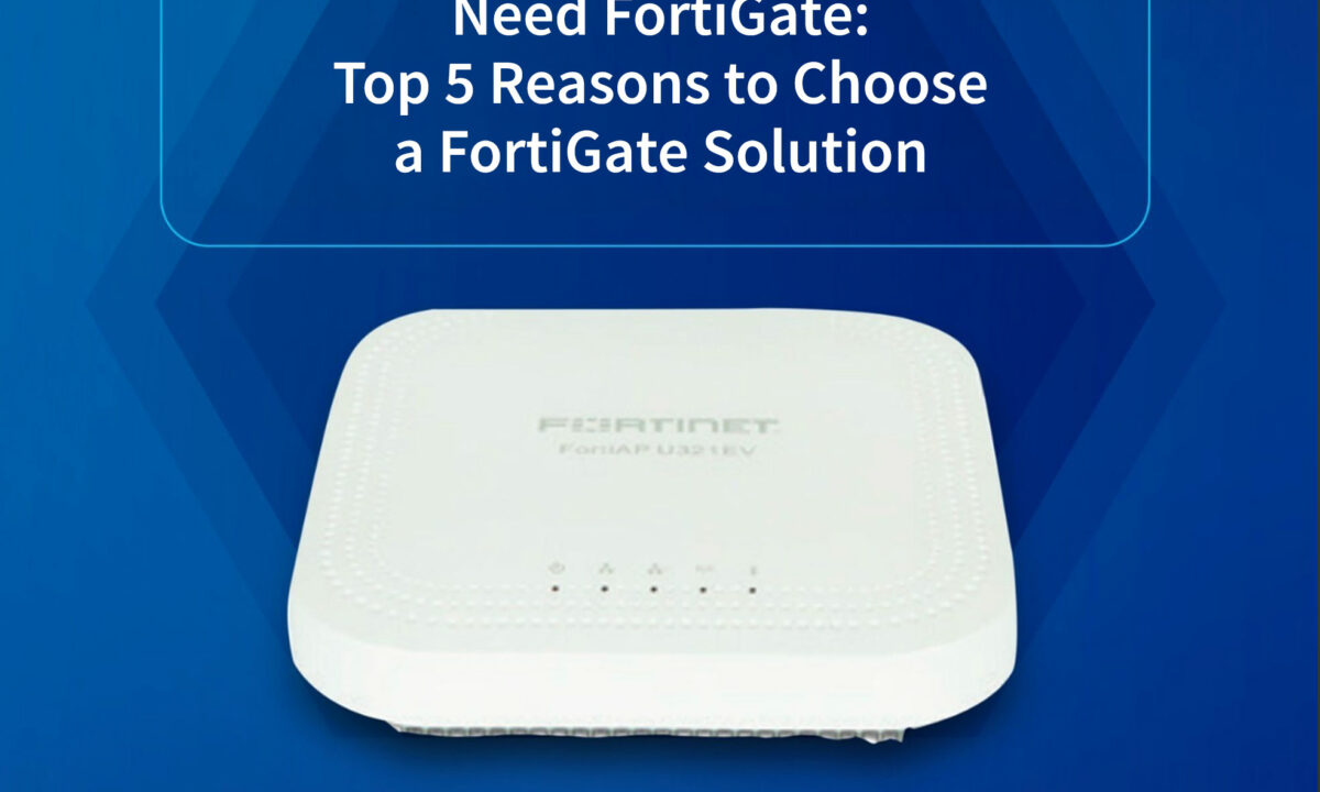 Why UAE Businesses Need FortiGate: Top 5 Reasons to Choose a FortiGate Solution