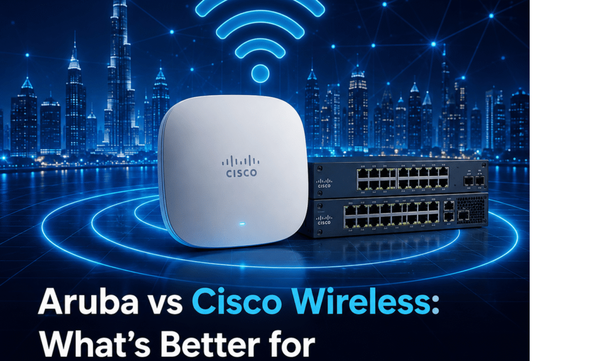 Aruba vs Cisco Wireless: What’s Better for Offices in Dubai?